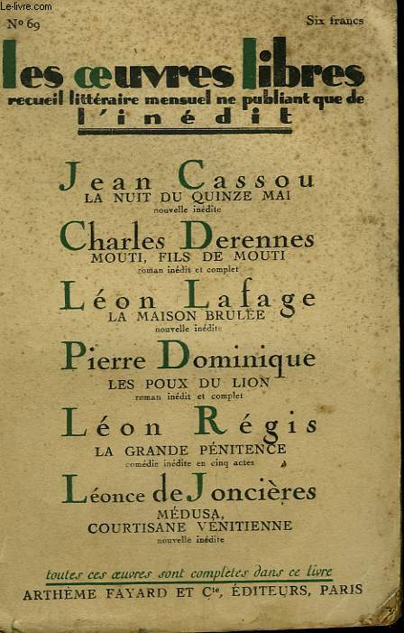 LES OEUVRES LIBRES N 69. LA NUIT DU QUINZE MAI PAR JEAN CASSOU SUIVI DE MOUTI, FILS DE MOUTI PAR CHARLES DERENNES SUIVI DE LA MAISON BRULEE PAR LEON LAFAGE SUIVI DE LES POUX DU LION PAR PIERRE DOMINIQUE SUIVI DE LA GRANDE PENITENCE PAR LEON REGIS.