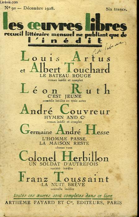 LES OEUVRES LIBRES N 90. LE BATEAU ROUGE PAR LOUIS ARTUS ET ALBERT TOUCHARD SUIVI DE C'EST JEUNE PAR RUTH LEON SUIVI DE L'HOMME PASSE, LA MAISON RESTE PAR GERMAINE ANDRE HESSE SUIVI DE UN SOLDAT D'AUTREFOIS PAR COLONEL HERBILLON .