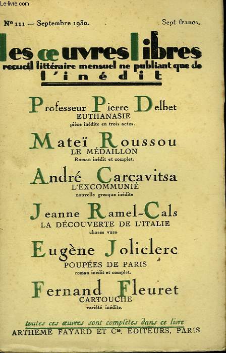 LES OEUVRES LIBRES N 111. EUTHANASIE PAR PIERRE DELBET SUIVI DE LE MEDAILLON PAR MATE ROUSSOU SUIVI DE L'EXCOMMUNIE PAR ANDRE CARCAVITSA SUIVI DE LA DECOUVERTE DE L'ITALIE PAR JEANNE RAMEL-CALS SUIVI DE POUPEES DE PARIS PAR EUGENE JOLICLERC .