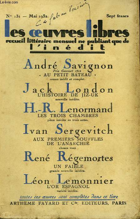 LES OEUVRES LIBRES N 131. AU PETIT BATEAU PAR ANDRE SAVIGNON SUIVI DE L'HISTOIRE DE JIZ-UK PAR JACK LONDON SUIVI DE LES TROIS CHAMBRES PAR H.R. LENORMAND SUIVI DE AUX PREMIERS SOUFFLES DE L'ANARCHIE PAR SERGEVITCH I. SUIVI DE UN FAIBLE PAR R. REGEMORTES.