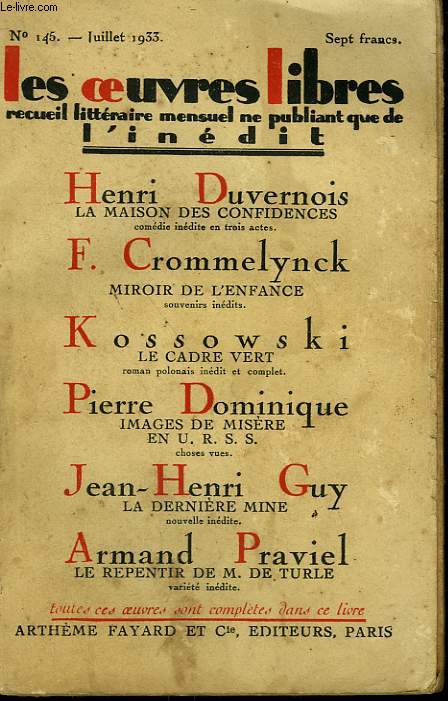 LES OEUVRES LIBRES N 145. LA MAISON DES CONFIDENCES PAR HENRI DUVERNOIS SUIVI DE MIROIR DE L'ENFANCE PAR CROMMELYNCK F. SUIVI DE LE CADRE VERT PAR KOSSOWSKI SUIVI DE IMAGES DE MISERE EN U.R.S.S. SUIVI DE LA DERNIERE MINE PAR JEAN-HENRI GUY.