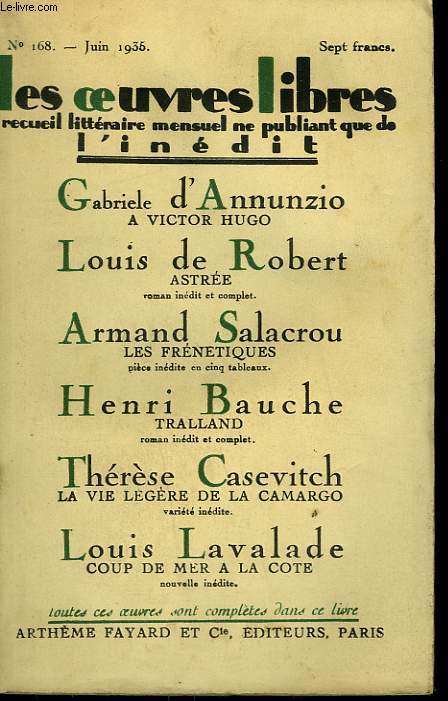 LES OEUVRES LIBRES N 168. A VICTOR HUGO PAR D'ANNUNZIO G. SUIVI DE ASTREE PAR LOUIS DE ROBERT SUIVI DE LES FRENETIQUES PAR ARMAND SALACROU SUIVI DE TRALLAND PAR HENRI BAUCHE SUIVI DE COUP DE MER A LA COTE PAR LOUIS LAVALADE.