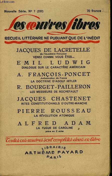 LES OEUVRES LIBRES N 233. NOUVELLE SERIE N7. VENEZ COMME VOUS ETES PAR JACQUES DE LACRETELLE SUIVI DE LA DOCTRINE D'ADOLF HITLER PAR A. FRANCOIS -PONCET SUIVI DE LES MESSIEURS DE ROCHEFAULT PAR R. BOURGET-PAILLERON