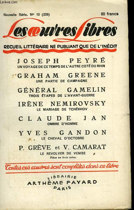 LES OEUVRES LIBRES N 239. NOUVELLE SERIE N 13. UNE PARTIE DE CAMPAGNE PAR GRAHAM GREENE SUIVI DE LE MARIAGE DE TCHEKHOV PAR IRENE NEMIROVSKY SUIVI DE LE CHEVAL D'OCTOBRE PAR YVES GANDON SUIVI DE LE REVOLVER DE VENISE PAR P. GREVE ET V. CAMARAT.