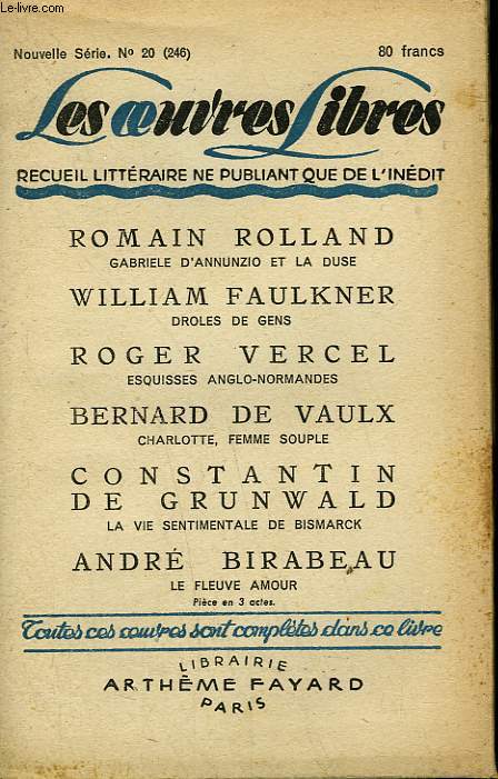 LES OEUVRES LIBRES N 246. NOUVELLE SERIE N 20. GABRIELE D'ANNUNZIO ET LA DUSE PAR ROMAIN ROLLAND SUIVI DE DROLES DE GENS PAR WILLIAM FAULKNER SUIVI DE ESQUISSES ANGLO-NORMANDES PAR ROGER VERCEL SUIVI DE CHARLOTTE, FEMME SOUPLE PAR BERNARD DE VAULX.