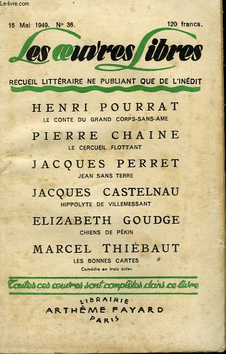 LES OEUVRES LIBRES. NOUVELLE SERIE N 36. LE CONTE DU GRAND CORPS SANS AME PAR HENRI POURRAT SUIVI DE LE CERCUEIL FLOTTANT PAR PIERRE CHAINE SUIVI DE JEAN SANS TERRE PAR JACQUES PERRET SUIVI DE CHIENS DE PEKIN PAR ELIZABETH GOUDGE .