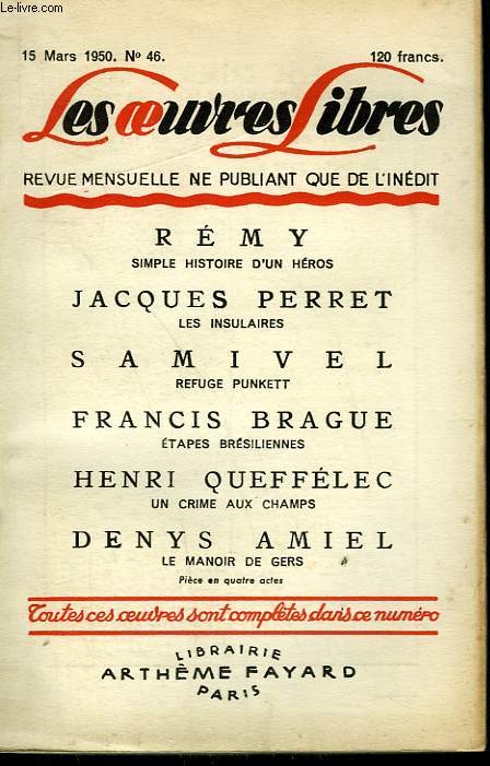 LES OEUVRES LIBRES. NOUVELLE SERIE N 46. SIMPLE HISTOIRE D'UN HEROS PAR REMY SUIVI DE LES INSULAIRES PAR JACQUES PERRET SUIVI DE REFUGE PUNKETT PAR SAMIVEL SUIVI DE ETAPES BRESILIENNES PAR FRANCIS BRAGUE SUIVI DE UN CRIME AUX CHAMPS PAR QUEFFELEC H.