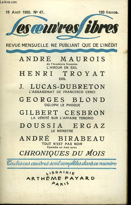 LES OEUVRES LIBRES. NOUVELLE SERIE N 47. L'AMOUR EN EXIL PAR ANDRE MAUROIS SUIVI DE EXIL PAR HENRI TROYAT SUIVI DE OGLOPH LE PHOQUE PAR GEORGES BLOND SUIVI DE LE MONSTRE PAR DOUSSIA ERGAZ SUIVI DE TOUT N'EST PAS NOIR PAR ANDRE BIRABEAU.