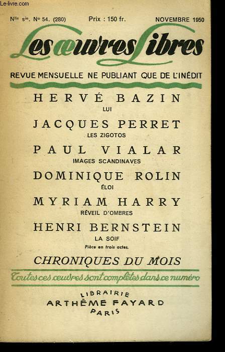 LES OEUVRES LIBRES. NOUVELLE SERIE N 54. LUI PAR HERVE BAZIN SUIVI DE LES ZIGOTOS PAR JACQUES PERRET SUIVI DE IMAGES SCANDINAVES PAR PAUL VIALAR SUIVI DE ELOI PAR DOMINIQUE ROLIN SUIVI DE REVEIL D'OMBRES PAR MYRIAM HARRY.