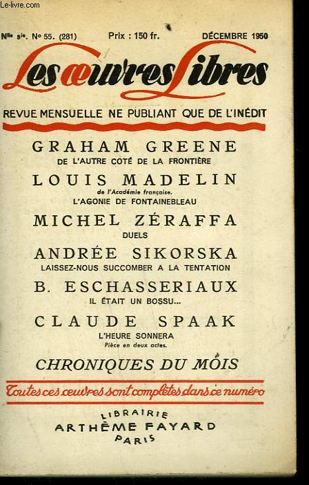 LES OEUVRES LIBRES. NOUVELLE SERIE N 55. DE L'AUTRE COTE DE LA FRONTIERE PAR GRAHAM GREENE SUIVI DE L'AGONIE DE FONTAINEBLEAU PAR LOUIS MADELIN SUIVI DE IL ETAIT UN BOSSU PAR ESCHASSERIAUX SUIVI DE L'HEURE SONNERA PAR CLAUDE SPAARK.