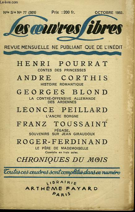 LES OEUVRES LIBRES. NOUVELLE SERIE N 77. CONTES DES PRINCESSES PAR HENRI POURRAT SUIVI DE HISTOIRE ROMANTIQUE PAR ANDRE CORTHIS SUIVI DE LA CONTRE OFFENSIVE ALLEMANDE DES ARDENNNES PAR GEORGES BLOND SUIVI DE LE PERE DE MADEMOISELLE PAR ROGER-FERDINAND.