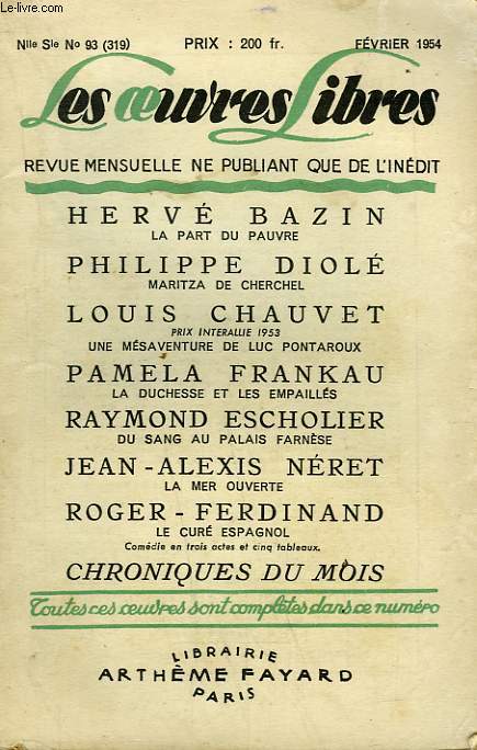 LES OEUVRES LIBRES. NOUVELLE SERIE N 93. LA PART DU PAUVRE PAR BAZIN HERVE SUIVI DE MARITZA DE CHERCHEL PAR PHILIPPE DIOLE SUIVI DE LA DUCHESSE ET LES EMPAILLES PAR PAMELA FRANKAU SUIVI DE DU SANG AU PALAIS FARNESE PAR RAYMOND ESCHOLLIER .