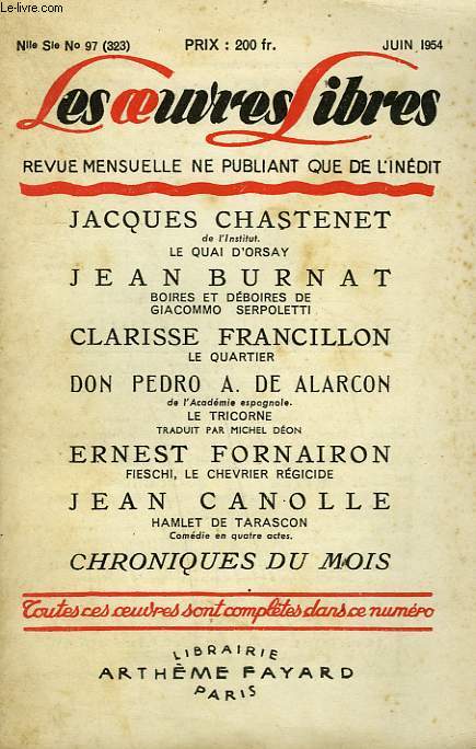 LES OEUVRES LIBRES. NOUVELLE SERIE N 97. LE QUAI D'ORSAY PAR JACQUES CHASTENET SUIVI DE LE QUARTIER PAR CLARISSE FRANCILLON SUIVI DE LE TRICORNE PAR DON PEDRO A. DE ALARCON SUIVI DE HAMLET DE TARASCON PAR JEAN CANOLLE.