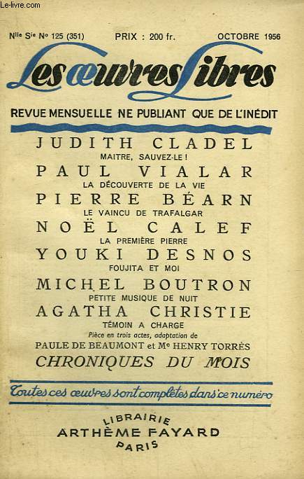 LES OEUVRES LIBRES. NOUVELLE SERIE N 125. MAITRE, SAUVEZ LE ! PAR JUDITH CLADEL SUIVI DE LA DECOUVERTE DE LA VIE PAR VIALAR PAUL SUIVI DE LE VAINCU DE TRAFALGAR PAR P. BEARN SUIVI DE LA PREMIERE PIERRE PAR N. CALEF SUIVI DE FOUJITA ET MOI PAR Y DESNOS.