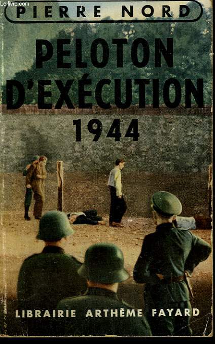 L'AVENTURE DE NOTRE TEMPS N 9 . PELOTON D'EXECUTION 1944.