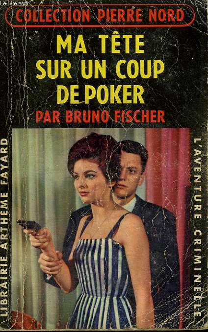 MA TETE SUR UN COUP DE POKER. COLLECTION L'AVENTURE CRIMINELLE N 79.