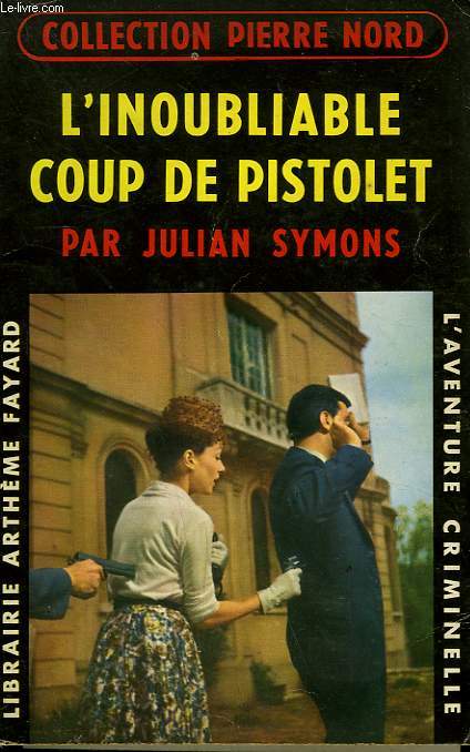 L'INOUBLIABLE COUP DE PISTOLET. COLLECTION L'AVENTURE CRIMINELLE N 87.