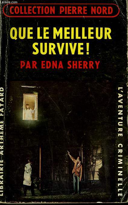 QUE LE MEILLEUR SURVIVRE ! COLLECTION L'AVENTURE CRIMINELLE N 108.