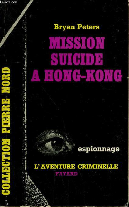 MISSION SUICIDE A HONG-KONG. COLLECTION L'AVENTURE CRIMINELLE N 51