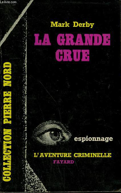 LA GRANDE CRUE. COLLECTION L'AVENTURE CRIMINELLE N 127