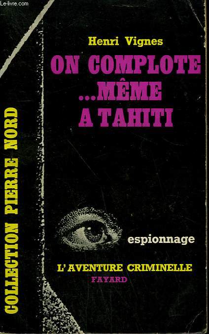 ON COMPLOTE MEME A TAHITI. COLLECTION L'AVENTURE CRIMINELLE N° 131