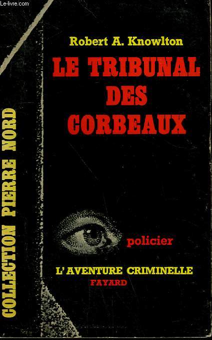 LE TRIBUNAL DES CORBEAUX. COLLECTION L'AVENTURE CRIMINELLE N 139