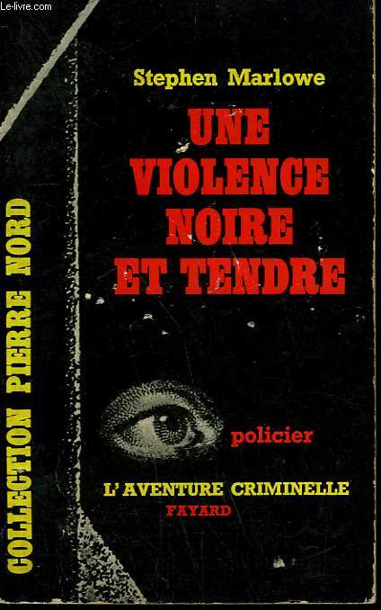 UNE VIOLENCE NOIRE ET TENDRE. COLLECTION L'AVENTURE CRIMINELLE N 142