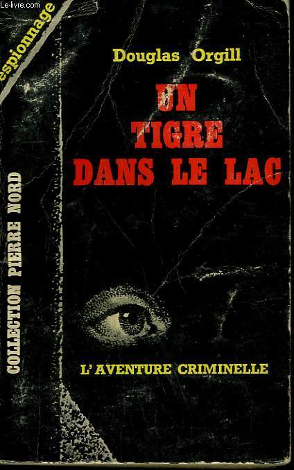 UN TIGRE DANS LE LAC. COLLECTION L'AVENTURE CRIMINELLE N 144