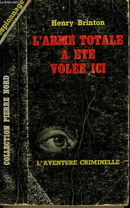 L'ARME TOTALE A ETE VOLEE ICI. COLLECTION L'AVENTURE CRIMINELLE N 154