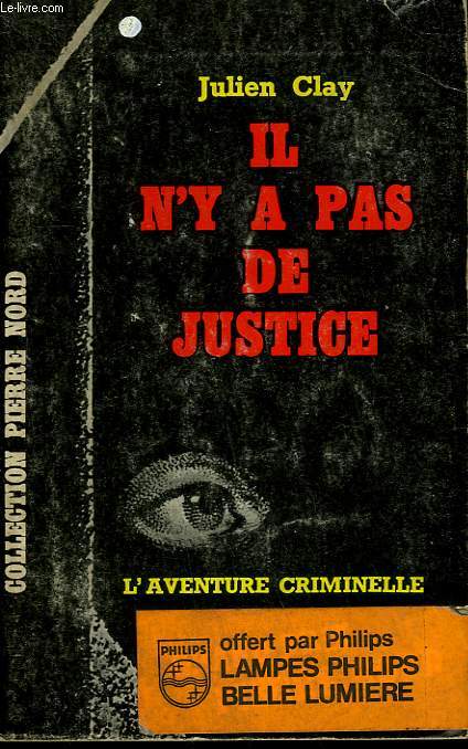 IL N'Y A PAS DE JUSTICE. COLLECTION L'AVENTURE CRIMINELLE N 171