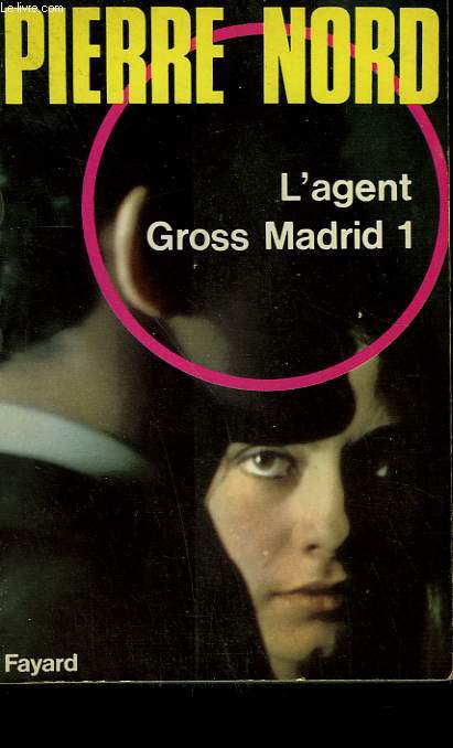 L'AGENT GROSS MADRID 1. COLLECTION L'AVENTURE DE NOTRE TEMPS.