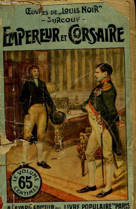 NOS GRANDS CORSAIRES. SURCOUF. LE ROI DE LA MER TOME 2 : EMPEREUR ET CORSAIRE. COLLECTION LE LIVRE POPULAIRE.