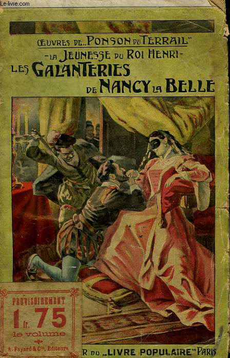 LA JEUNESSE DU ROI HENRI. TOME 2 : LES GALANTERIES DE NANCY LA BELLE. COLLECTION LE LIVRE POPULAIRE N2.