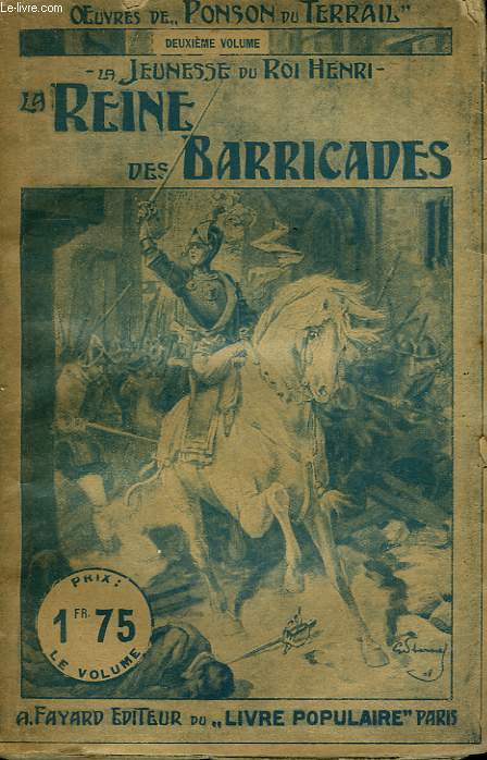 LA JEUNESSE DU ROI HENRI. TOME 4 : LA REINE DES BARRICADES. COLLECTION LE LIVRE POPULAIRE N 4BIS.