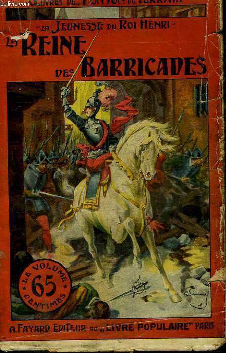 LA JEUNESSE DU ROI HENRI. TOME 4 : LA REINE DES BARRICADES. COLLECTION LE LIVRE POPULAIRE N 4.