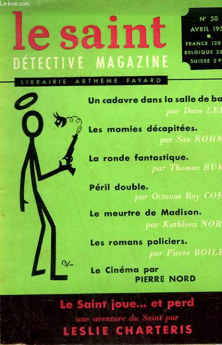 LE SAINT DETECTIVE MAGAZINE N 50. LE SAINT JOUE ET PERD PAR LESLIE CHARTERIS SUIVI DE UN CADAVRE DANS LA SALLE DE BAINS PAR DAVE LEIGH SUIVI DE LA RONDE FANTASTIQUE PAR THOMAS BURKE SUIVI DE PERIL DOUBLE PAR OCTAVUS ROY COHEN.