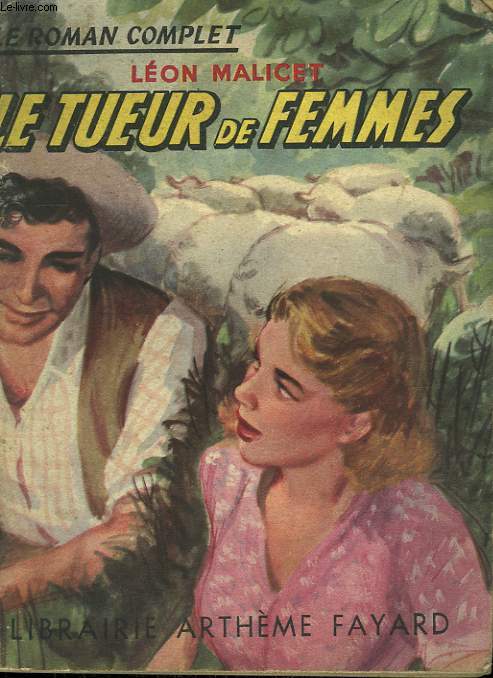 LE TUEUR DE FEMMES. COLLECTION : LE ROMAN COMPLET.