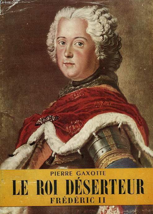 LE ROI DESERTEUR. FREDERIC II. COLLECTION L'HISTOIRE ILLUSTREE N8.