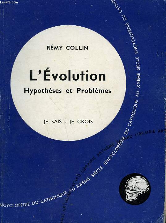 L'EVOLUTION. HYPOTHESES ET PROBLEMES. COLLECTION JE SAIS-JE CROIS N 30. ENCYCLOPEDIE DU CATHOLIQUE AU XXEME SIECLE.