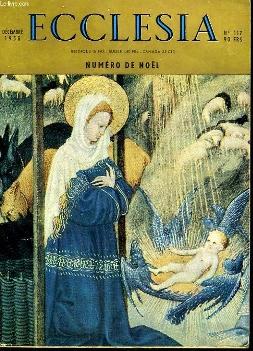 ECCLESIA. LECTURES CHRETIENNES N 117. NUMERO DE NOEL. POUR LA SAINTETE JEAN XXIII, RETOUR A SAINT PIERRE PAR MARECHAL JUIN SUIVI DE NOEL PAR MGR CHAPPOULIE, LES MISSIONS AFRICAINES DE LYON PAR A. LESTRA, UN HOMME AU TERTIAIRE? PAR N. CORTE.