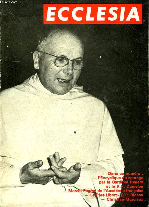 ECCLESIA. LECTURES CHRETIENNES N 235. LE SACRE DE L'AMOUR PAR JEAN DANIELOU, DEUX SERMONS PAR MARCEL PAGNOL, LE PERE LEBRET AU SERVICE DES HOMMES PAR FRANCOIS MALLEY, POUR UNE ECONOMIE PLEINEMENT HUMAINE PAR PERE LEBRET.