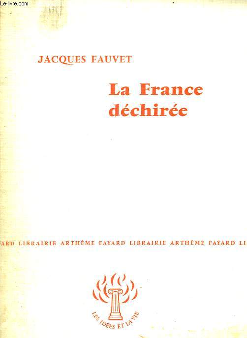 LA FRANCE DECHIREE. COLLECTION : LES IDEES ET LA VIE