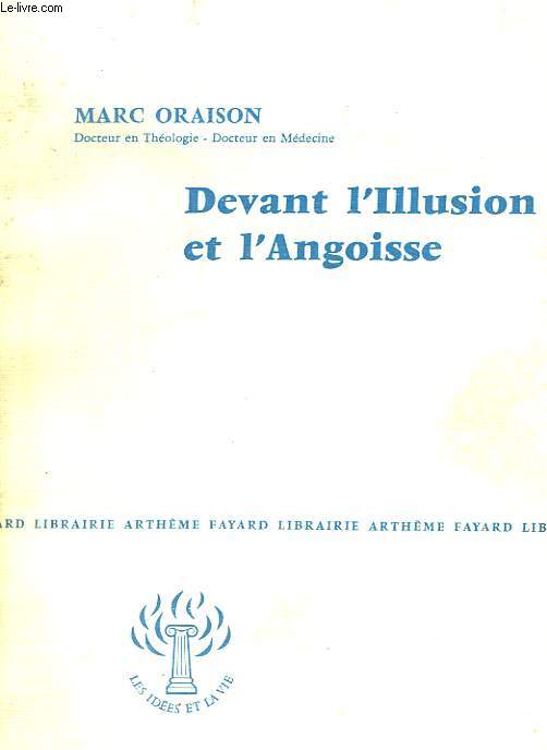 DEVANT L'ILLUSION ET L'ANGOISSE. COLLECTION : LES IDEES ET LA VIE.