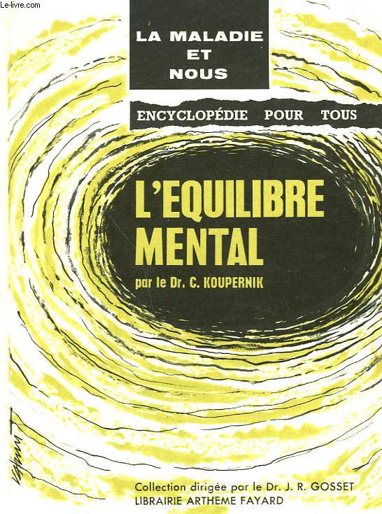 L'EQUILIBRE MENTAL. ENCYCLOPEDIE POUR TOUS. LA MALADIE ET NOUS N 1.