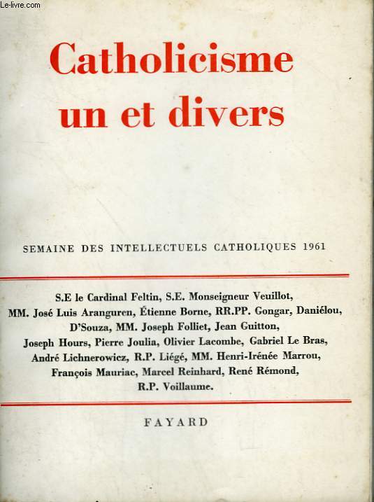 CATHOLICISME UN ET DIVERS. SEMAINE DES INTELLECTUELS CATHOLIQUES 1961.