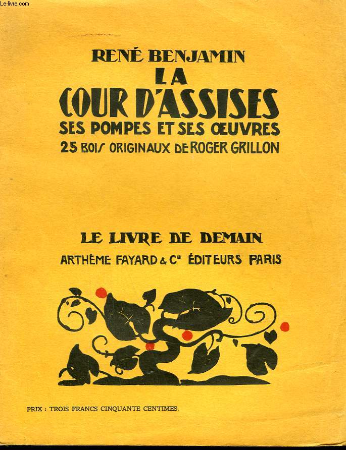 LA COUR D'ASSISES. SES POMPES ET SES OEUVRES. 25 BOIS ORIGINAUX DE ROGER GRILLON. LE LIVRE DE DEMAIN N 67.