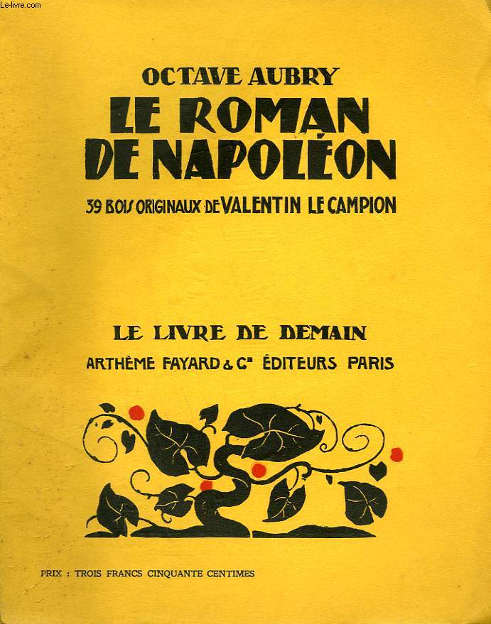 LE ROMAN DE NAPOLEON. 39 BOIS DE VALENTIN LE CAMPION. LE LIVRE DE DEMAIN N 168.