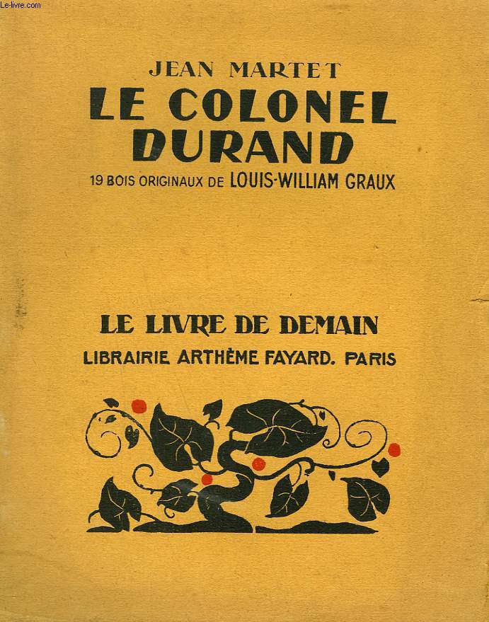 LE COLONEL DURAND. 19 BOIS ORIGINAUX DE LOUIS-WILLIAM GRAUX. LE LIVRE DE DEMAIN N 232.