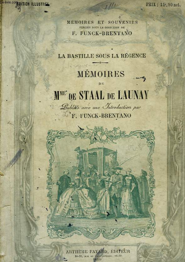 LA BASTILLE SOUS LA REGENCE. MEMOIRES DE MME DE STAAL DE LAUNAY.