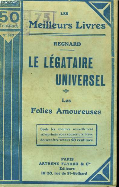 LE LEGATAIRE UNIVERSEL SUIVI DE LES FOLIES AMOUREUSES. COLLECTION : LES MEILLEURS LIVRES N° 140.